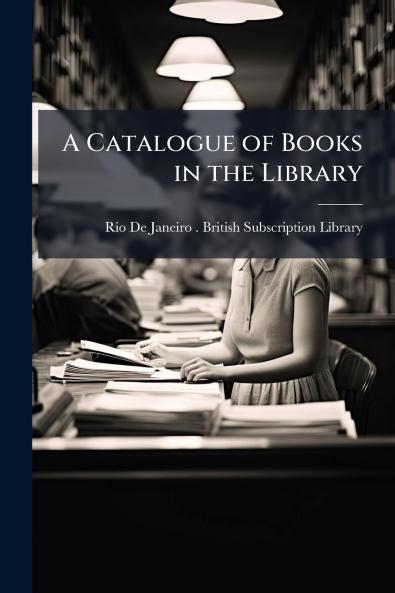 A Catalogue of Books in the Library