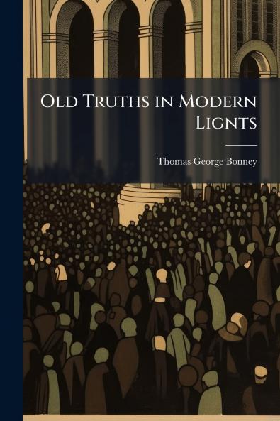 Old Truths in Modern Lignts