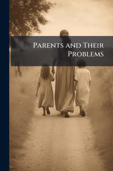 Parents and Their Problems
