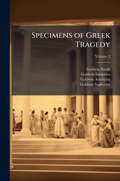 Specimens of Greek Tragedy; Volume 2