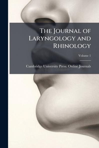 The Journal of Laryngology and Rhinology; Volume 1