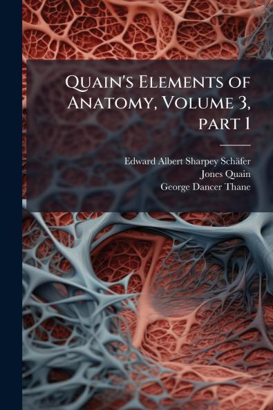 Quain's Elements of Anatomy Volume 3 part 1
