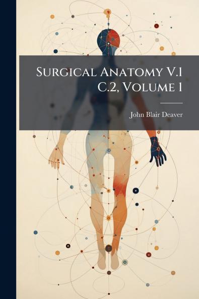 Surgical Anatomy V.1 C.2 Volume 1