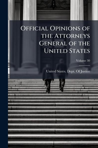Official Opinions of the Attorneys General of the United States