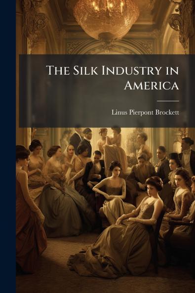 The Silk Industry in America