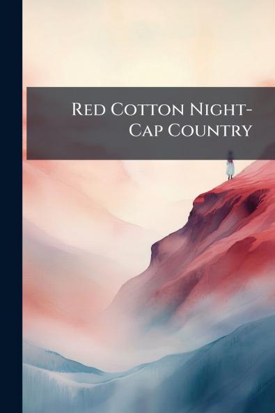 Red Cotton Night-Cap Country