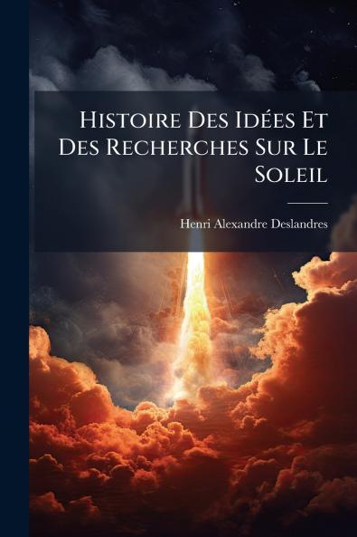 Histoire Des Idées Et Des Recherches Sur Le Soleil