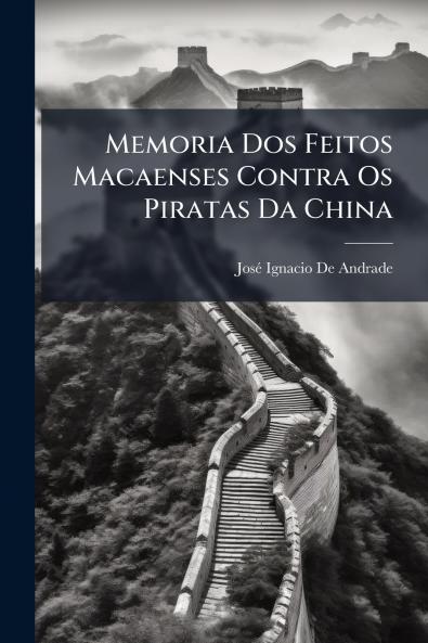 Memoria Dos Feitos Macaenses Contra Os Piratas Da China