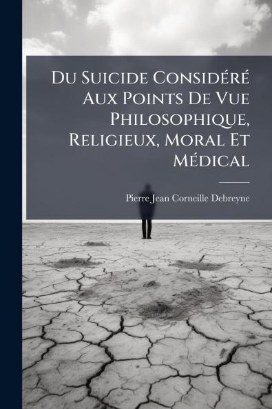Du Suicide Considéré Aux Points De Vue Philosophique Religieux Moral Et Médical