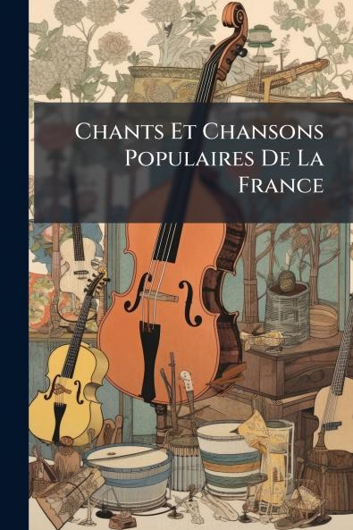 Chants Et Chansons Populaires De La France