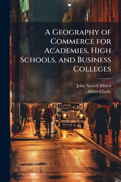A Geography of Commerce for Academies High Schools and Business Colleges