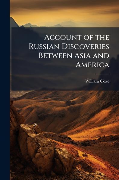 Account of the Russian Discoveries Between Asia and America