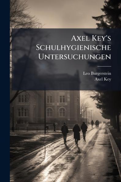 Axel Key's Schulhygienische Untersuchungen