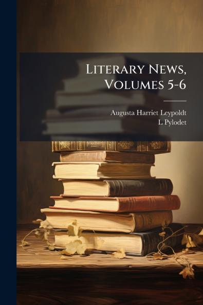 Literary News Volumes 5-6