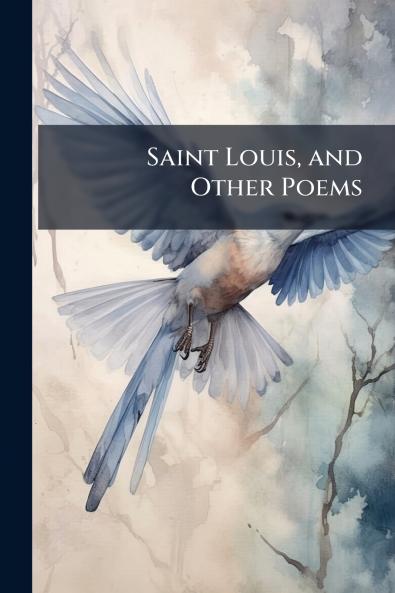 Saint Louis and Other Poems