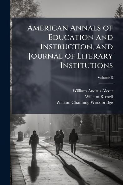 American Annals of Education and Instruction and Journal of Literary Institutions; Volume 8