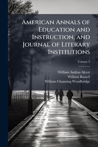 American Annals of Education and Instruction and Journal of Literary Institutions; Volume 9