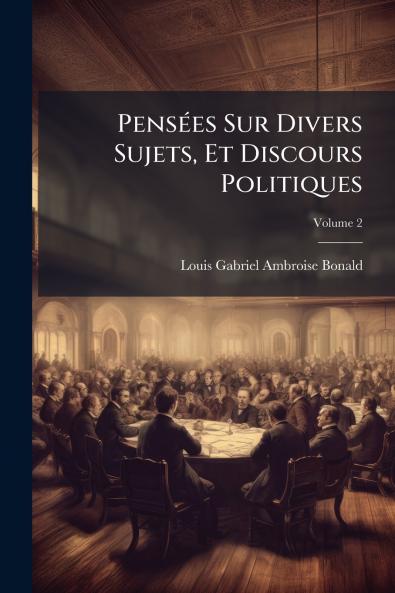 Pensées Sur Divers Sujets Et Discours Politiques; Volume 2