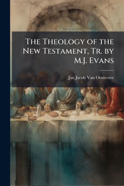 The Theology of the New Testament Tr. by M.J. Evans