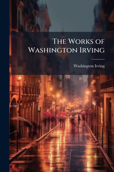 The Works of Washington Irving
