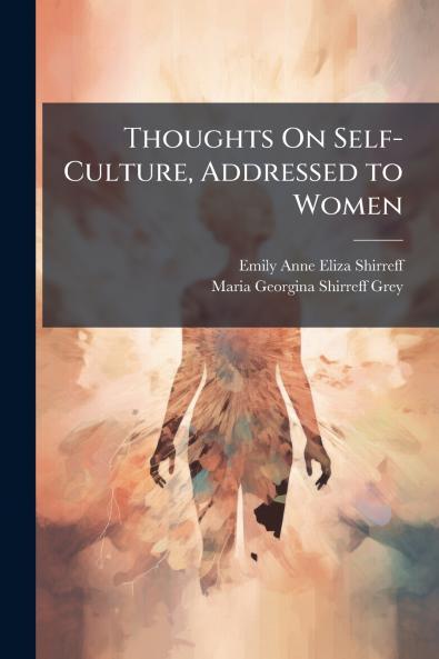 Thoughts On Self-Culture Addressed to Women