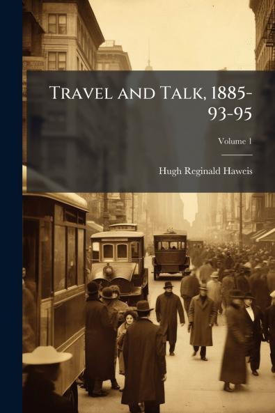 Travel and Talk 1885-93-95