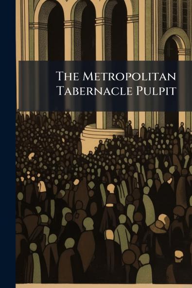 The Metropolitan Tabernacle Pulpit