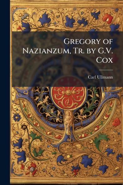 Gregory of Nazianzum Tr. by G.V. Cox