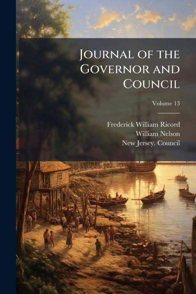 Journal of the Governor and Council; Volume 13