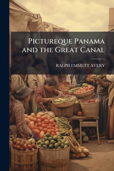 Pictureque Panama and the Great Canal