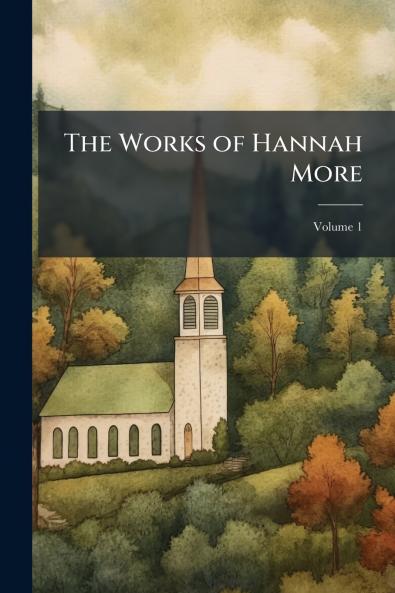 The Works of Hannah More; Volume 1