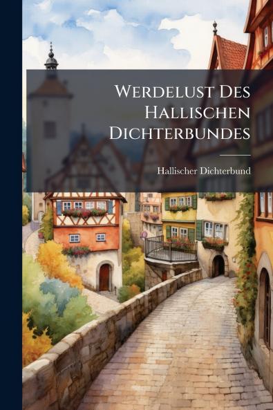 Werdelust Des Hallischen Dichterbundes