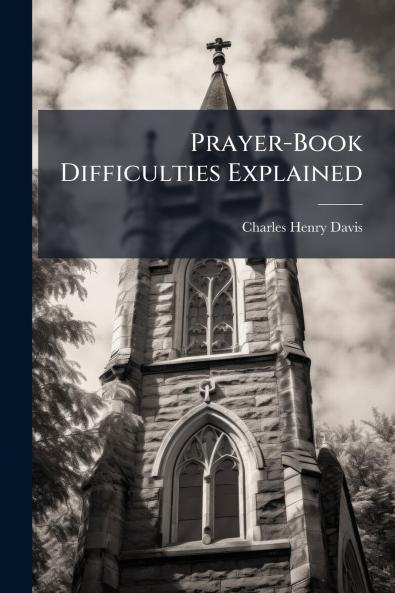 Prayer-Book Difficulties Explained