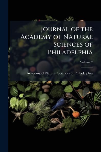 Journal of the Academy of Natural Sciences of Philadelphia; Volume 7