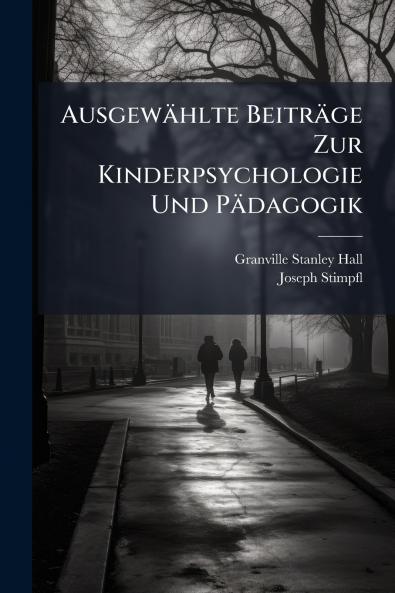 Ausgewählte Beiträge Zur Kinderpsychologie Und Pädagogik