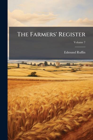 The Farmers' Register; Volume 7