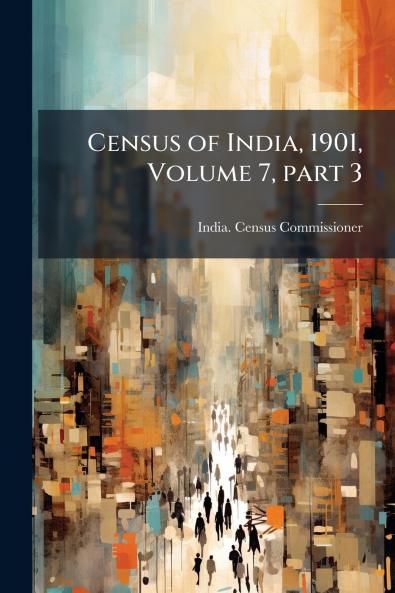 Census of India 1901 Volume 7 part 3