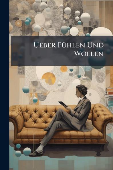 Ueber Fühlen Und Wollen