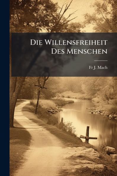 Die Willensfreiheit Des Menschen