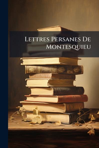 Lettres Persanes De Montesquieu