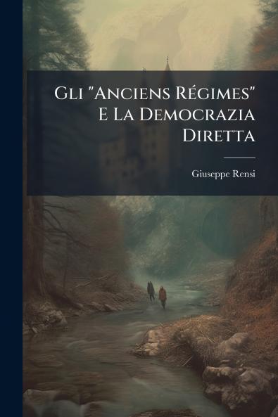 Gli Anciens Régimes E La Democrazia Diretta