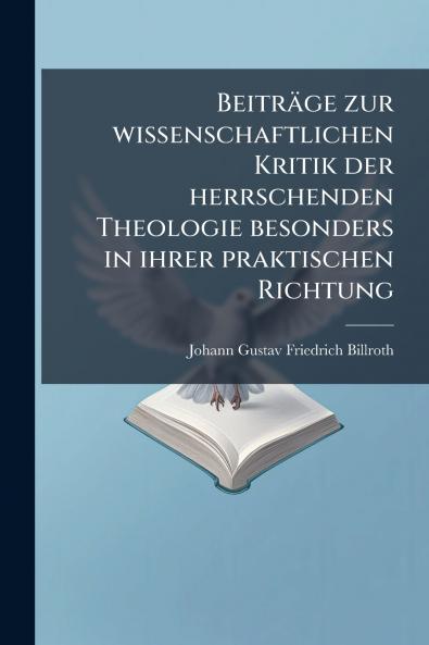Beiträge zur wissenschaftlichen Kritik der herrschenden Theologie besonders in ihrer praktischen Richtung