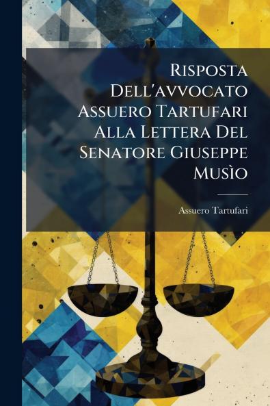 Risposta Dell'avvocato Assuero Tartufari Alla Lettera Del Senatore Giuseppe Musìo
