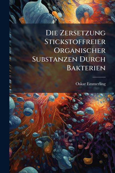Die Zersetzung Stickstoffreier Organischer Substanzen Durch Bakterien