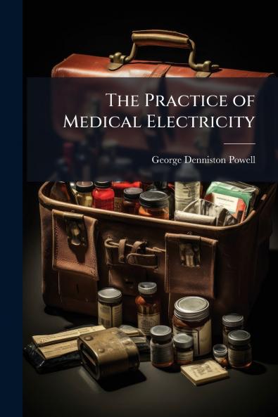 The Practice of Medical Electricity