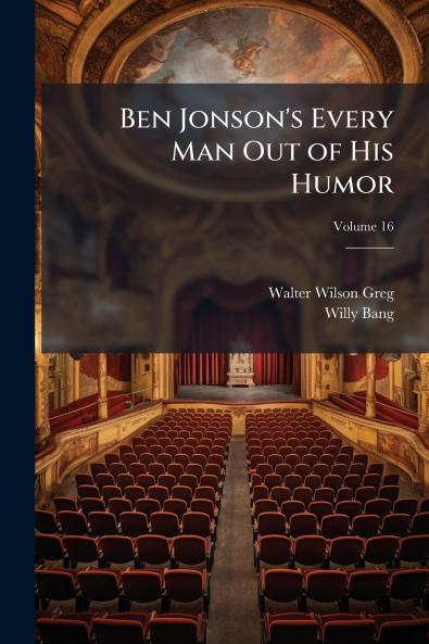 Ben Jonson's Every Man Out of His Humor; Volume 16