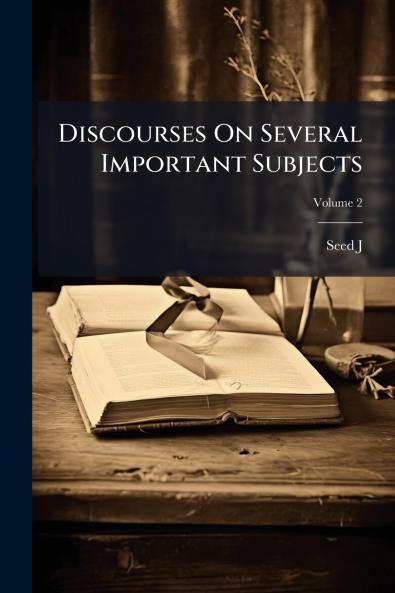 Discourses On Several Important Subjects