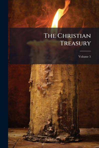 The Christian Treasury; Volume 5