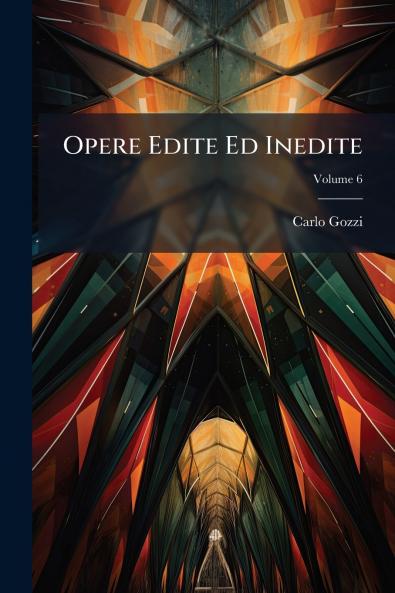 Opere Edite Ed Inedite; Volume 6