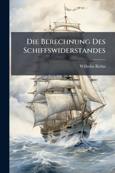Die Berechnung Des Schiffswiderstandes